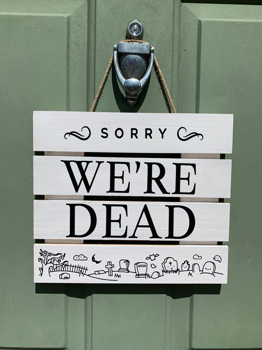 Halloween door sign “Sorry, we are dead”